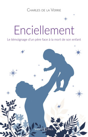 ENCIELLEMENT - LE TÉMOIGNAGE D'UN PERE FACE À LA MORT DE SON ENFANT - DE LA VERRIE C-H. - SAINTPAUL