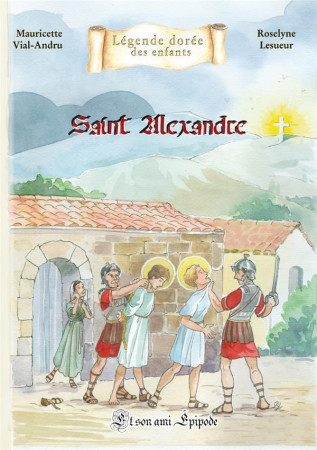 SAINT ALEXANDRE - ET SON AMI EPIPODE - VIAL-ANDRU/LESUEUR - SAINT JUDE