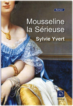 MOUSSELINE LA SERIEUSE - SYLVIE YVERT - Ed. de la Loupe