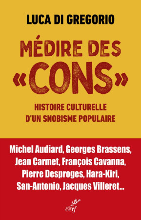 MÉDIRE DES «CONS» - HISTOIRE D'UN SNOBISME POPULAIRE - DI GREGORIO - CERF