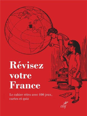 RÉVISEZ VOTRE FRANCE - CAHIER RÉTRO AVEC 100 JEUX, CARTES ET QUIZZ - COLLECTIF - CERF