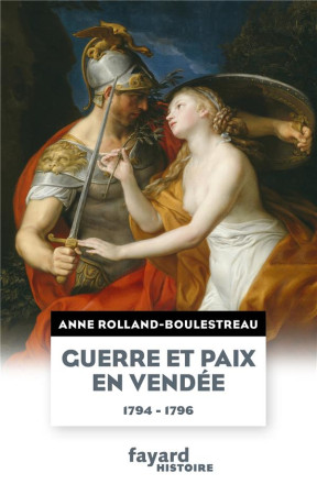 GUERRE ET PAIX EN VENDEE (1794-1796) - ROLLAND ANNE - FAYARD