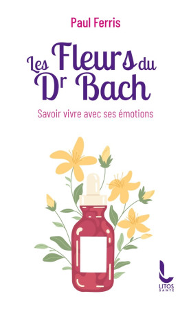 FLEURS DE BACH (LES) - FERRIS PAUL - LITOS