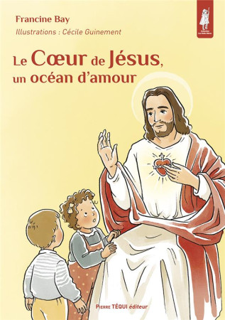 COEUR DE JESUS, UN OCEAN D AMOUR (LE) - EDITION ILLUSTREE - BAY/GUINEMENT - TEQUI