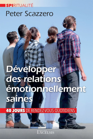 40 JOURS - DEVELOPPER DES RELATIONS EMOTIONNELLEMENT SAINES - 80 MEDITATIONS POUR TRANSFORMER VOS RELATIONS - SCAZZERO PETER - NC