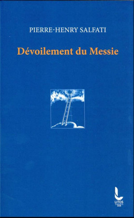 DEVOILEMENT DU MESSIE - SALFATI PIERRE-HENRY - LITOS