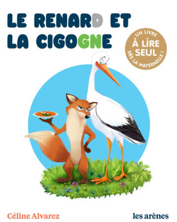 RENARD ET LA CIGOGNE (LE) - Julie Machado - ARENES