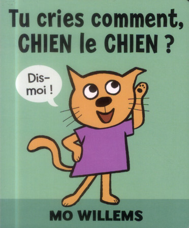 TU CRIES COMMENT, CHIEN LE CHIEN ? - WILLEMS  MO - Kaléidoscope