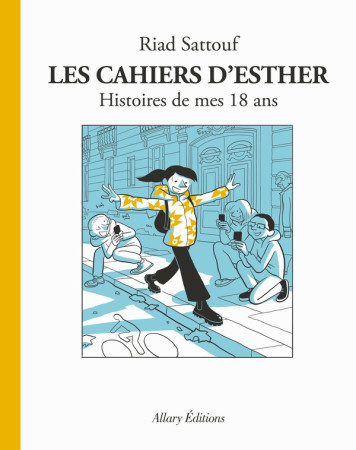 CAHIERS D'ESTHER (LES)- TOME 9 HISTOIRES DE MES 18 ANS - SATTOUF RIAD - ALLARY