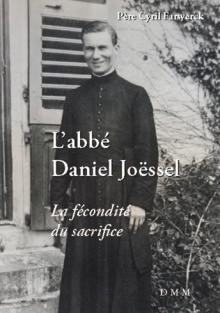 L'ABBE DANIEL JOESSEL : LA FECONDITE DU SACRIFICE - FARWERCK, CYRIL - MARTIN MORIN