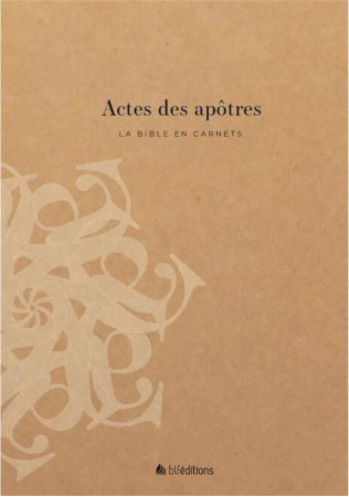 BIBLE EN CARNETS (LA) - ACTES DES APOTRES - EDITIONS BLF - BLF EUROPE