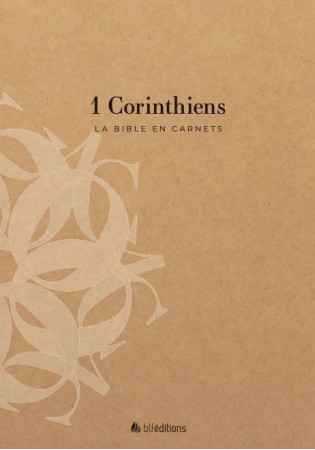 BIBLE EN CARNETS (LA) - 1 CORINTHIENS - EDITIONS BLF - BLF EUROPE