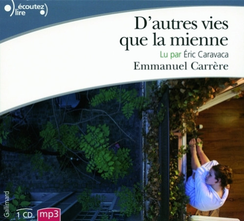 D'AUTRES VIES QUE LA MIENNE -  CARRERE  EMMANUEL - GALLIMARD