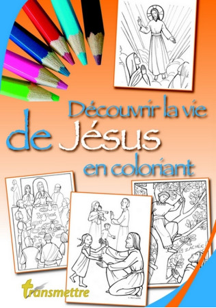 DECOUVRIR LA VIE DE JESUS EN COLORIANT - EDITION ILLUSTREE - DEVILLERS/SUREAU - NC