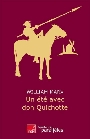 UN ETE AVEC DON QUICHOTTE - MARX  WILLIAM - DES EQUATEURS