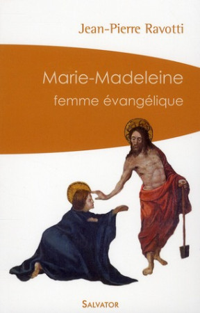 MARIE-MADELEINE, FEMME EVANGELIQUE (POCHE) - MGR J-P RAVOTTI - SALVATOR