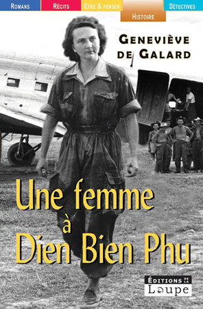 UNE FEMME A DIEN BIEN PHU - GRANDS CARACTERES - GENEVIEVE DE GALARD - DE LA LOUPE