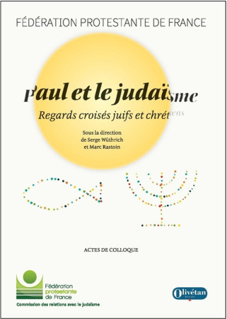 PAUL ET LE JUDAISME - REGARDS CROISES JUIFS ET CHRETIENS - WUTHRICH SERGE - OLIVETAN