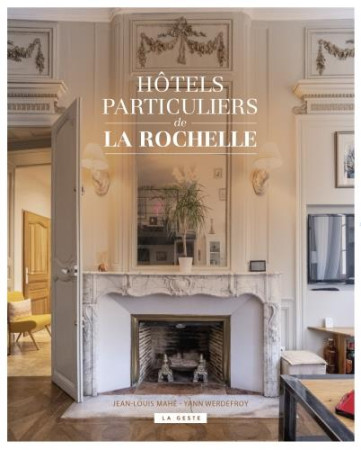 HOTELS PARTICULIERS DE LA ROCHELLE - WERDEFROY/MAHE - GESTE