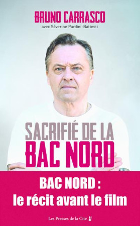 SACRIFIE DE LA BAC NORD - CARRASCO BRUNO - Presses de la Cité