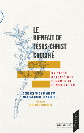 LE BIENFAIT DE JESUS-CHRIST CRUCIFIE - UN TEXTE RESCAPE DES FLAMMES DE L'INQUISITION - DA MANTOVA/FLAMINIO - BOOKS ON DEMAND