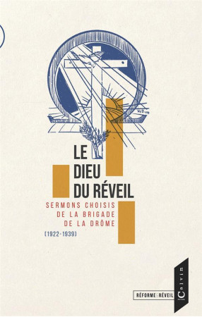 LE DIEU DU REVEIL - SERMONS CHOISIS DE LA BRIGADE DE LA DROME (1922-1939) - LA BRIGADE DE LA DRO - BOOKS ON DEMAND