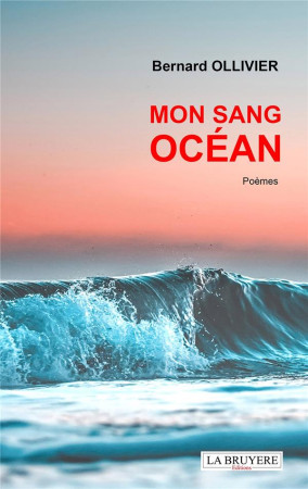 MON SANG OCEAN - OLLIVIER  BERNARD - LA BRUYERE