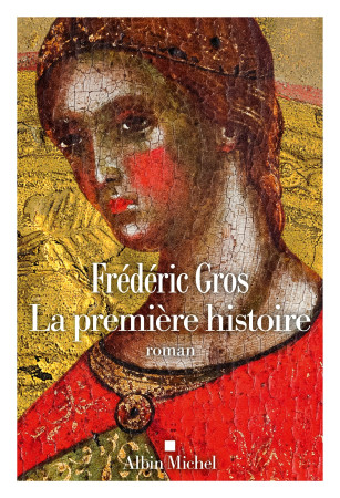 PREMIERE HISTOIRE (LA) - Frédéric Gros - ALBIN MICHEL