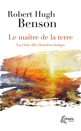 MAITRE DE LA TERRE (LE) - Robert Hugh Benson - EPHATA