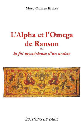 L'ALPHA ET L'OMEGA DE RANSON - OU LA FOI MYSTERIEUSE D'UN ARTISTE - BITKER, MARC OLIVIER - Ed. de Paris