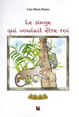 LE SINGE QUI VOULAIT ETRE ROI - RATIER LISE MARIE - BLACKLEPHANT