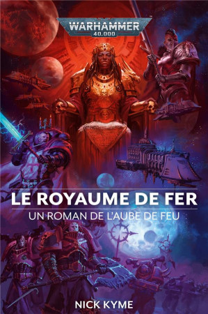 WARHAMMER 40.000 - L'AUBE DE FEU TOME 5 : LE ROYAUME DE FER - XXX - NC