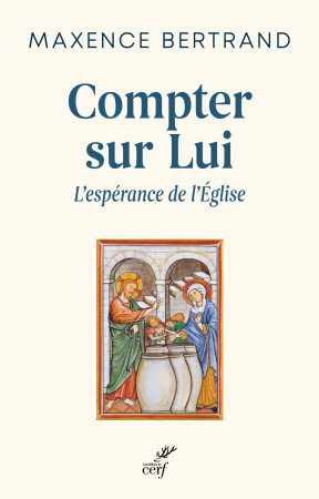 COMPTER SUR DIEU - L'ESPERANCE CHRETIENNE -  BERTRAND MAXENCE - CERF