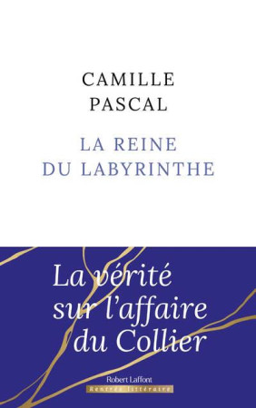 REINE DU LABYRINTHE (LA) - PASCAL CAMILLE - ROBERT LAFFONT