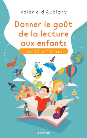 DONNER LE GOUT DE LECTURE AUX ENFANTS DE 0 A 16 ANS - Valérie d' Aubigny - ARTEGE