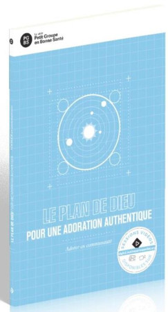 LE PLAN DE DIEU POUR UNE ADORATION AUTHENTIQUE : ADORER EN COMMUNAUTE - COLLECTIF - MOTIVE PAR