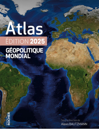 ATLAS GEOPOLITIQUE MONDIAL 2025 - Laura Margueritte - DU ROCHER