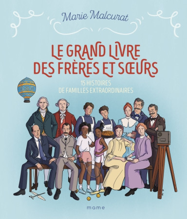 GRAND LIVRE DES FRERES ET SOEURS (LE) - 15 HISTOIRES DE FAMILLES EXTRAORDINAIRES - Marie Malcurat - MAME