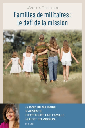 FAMILLES DE MILITAIRES : LE DEFI DE LA MISSION - Mathilde Tiberghien - MAME