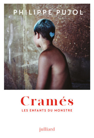 CRAMES- LES ENFANTS DU MONSTRE - Philippe Pujol - JULLIARD