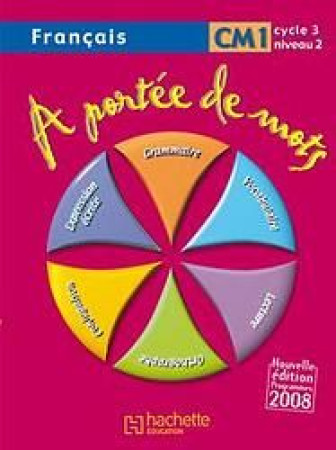 A PORTEE DE MOTS : FRANCAIS  -  CM1  -  CYCLE 3, NIVEAU 2  -  LIVRE DE L'ELEVE - LUCAS  JEAN-CLAUDE  - HACHETTE