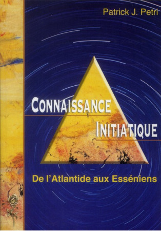 CONNAISSANCE INITIATIQUE T.1  -  DE L'ATLANTIDE AUX ESSENIENS - PETRI, PATRICK JEAN - SPIRITUAL BOOK