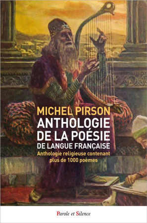 ANTHOLOGIE DE LA POESIE RELIGIEUSE DE LANGUE FRANCAISE - PIRSON MICHEL - PAROLE SILENCE