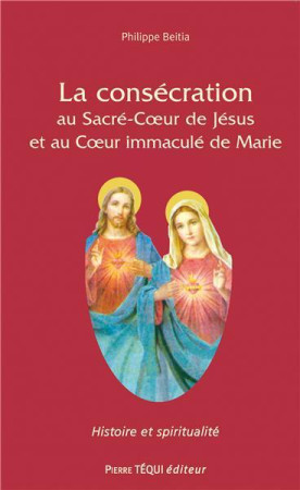 CONSECRATION AUX SACRES COEURS DE JESUS ET DE MARIE - PHILIPPE BEITIA - TEQUI