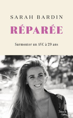 REPAREE - SURMONTER UN AVC A 29 ANS - Sarah Bardin - STOCK