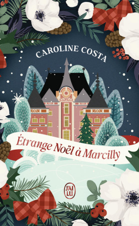 ETRANGE NOEL A MARCILLY - Caroline Costa - J'AI LU