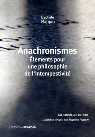 ANACHRONISMES - ELEMENTS POUR UNE PHILOSOPHIE DE L INTEMPESTIVITE - RAPPIN BAPTISTE - OVADIA