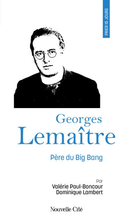 PRIER 15 JOURS AVEC L'ABBE GEORGES LEMAITRE - THEORICIEN DU BIG-BANG - Valérie PAUL-BONCOUR - NOUVELLE CITE