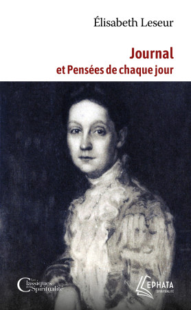 JOURNAL ET PENSEES DE CHAQUE JOUR - Élisabeth Leseur - EPHATA