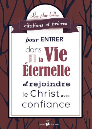 PLUS BELLES CITATIONS ET PRIERES POUR ENTRER DANS LA VIE ETERNELLE - EPHESE ASSOCIATION - EPHESE